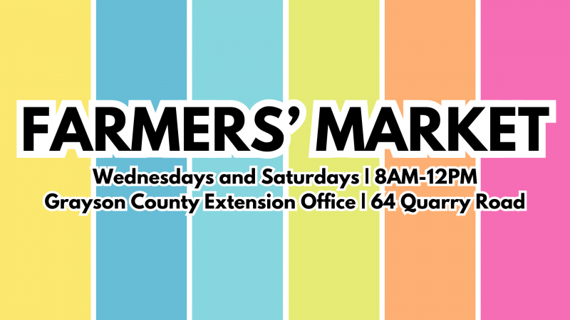 fm wednesday and saturday 8AM to 12PM at the grayson county extension office located at 64 quarry road in leitchfield